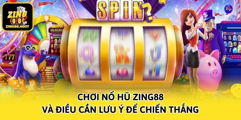 Những lưu ý quan trọng khi chơi nổ hũ Zing88