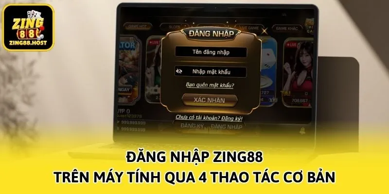 Đăng nhập Zing88 trên máy tính qua 4 thao tác cơ bản