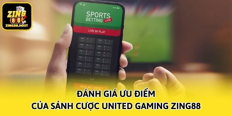 Đánh giá ưu điểm của sảnh cược United Gaming Zing88
