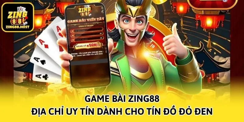 Game bài Zing88 - Địa chỉ uy tín dành cho tín đồ đỏ đen