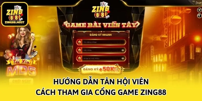 Hướng dẫn tân hội viên cách tham gia cổng game Zing88