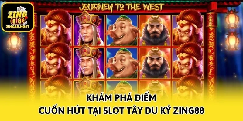 Khám phá điểm cuốn hút tại Slot Tây Du Ký Zing88