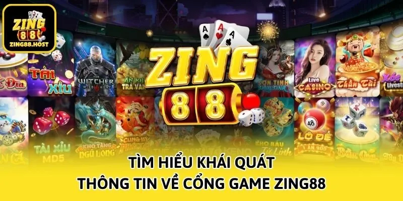Tìm hiểu khái quát thông tin về cổng game Zing88